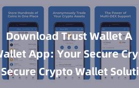 Download Trust Wallet APK Trust Wallet App: Your Secure Crypto Wallet Solution