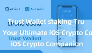 Trust Wallet staking Trust Wallet: Your Ultimate iOS Crypto Companion