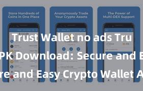 Trust Wallet no ads Trust Wallet APK Download: Secure and Easy Crypto Wallet Access